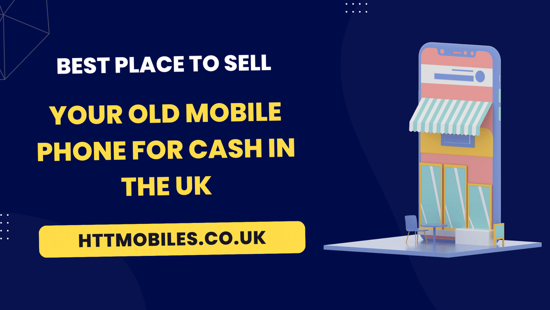 Best Place to Sell Your Old Mobile Phone for Cash in the UK