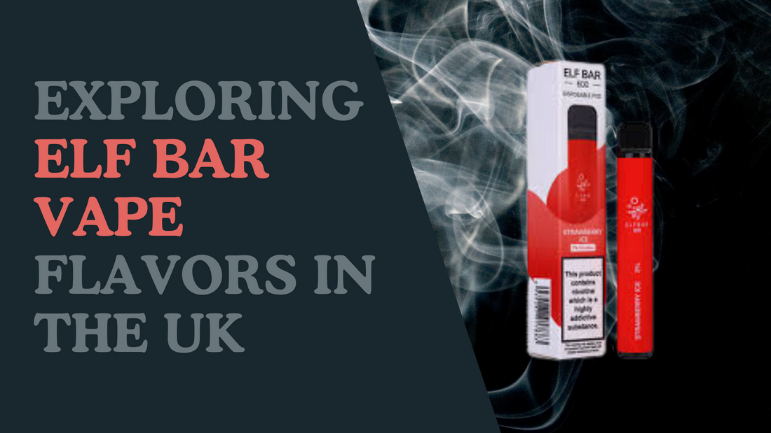 Exploring Elf Bar Vape Flavors in the UK