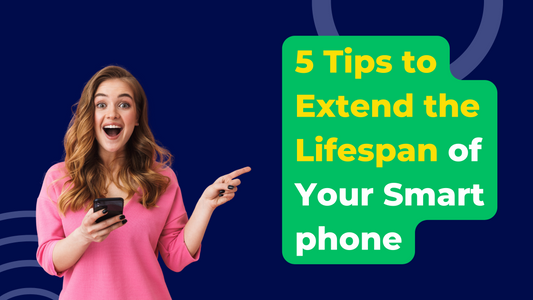 5 Tips to Extend the Lifespan of Your Smartphone
